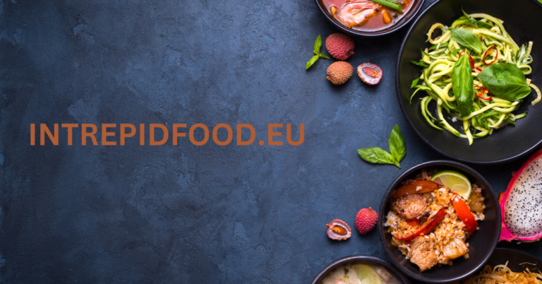 Discover the Best of European Cuisine with Intrepidfood.eu