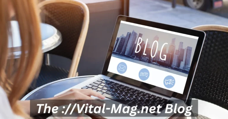 The ://Vital-Mag.net Blog: Your Source for Essential Insights