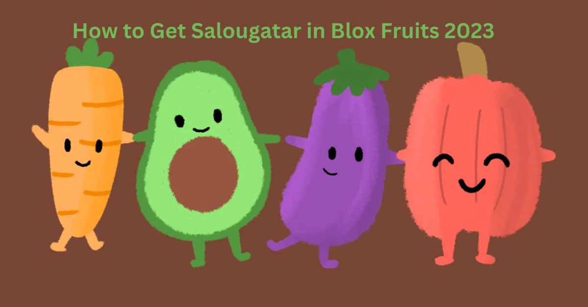 How to Get Salougatar in Blox Fruits 2023: Everything You Need to Know