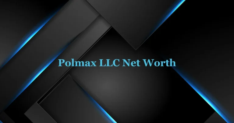 Polmax LLC Net Worth: From Startup to Industry Powerhouse